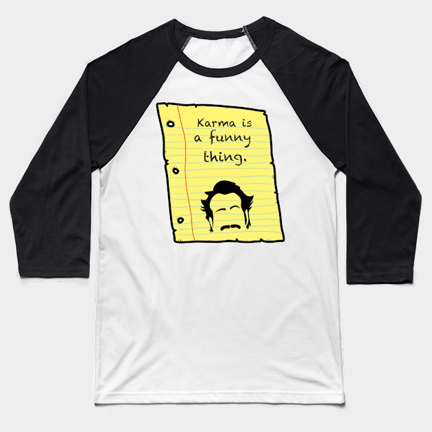 The thing about Karma Baseball T-Shirt by Stuntman Fred's Fan Art